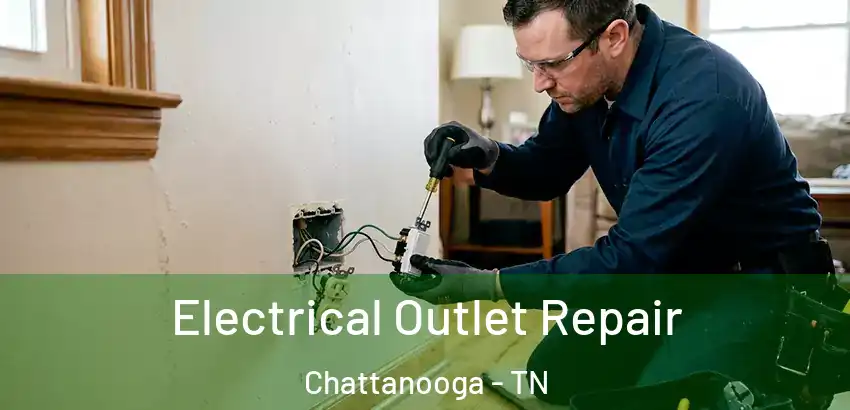 Electrical Outlet Repair Chattanooga - TN