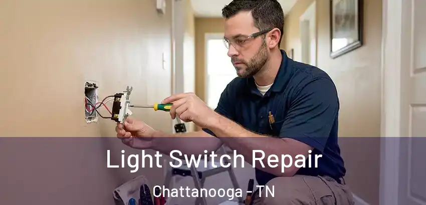 Light Switch Repair Chattanooga - TN