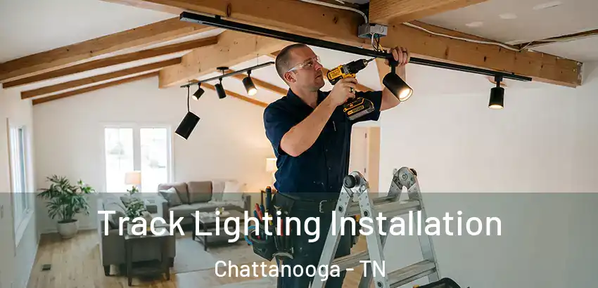  Track Lighting Installation Chattanooga - TN